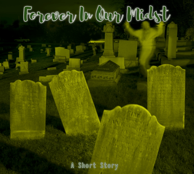 Short Story: Forever in Our&nbsp;Midst